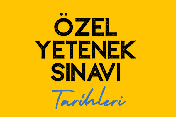 yetenek sınavı tarihleri 2025- 2026 
