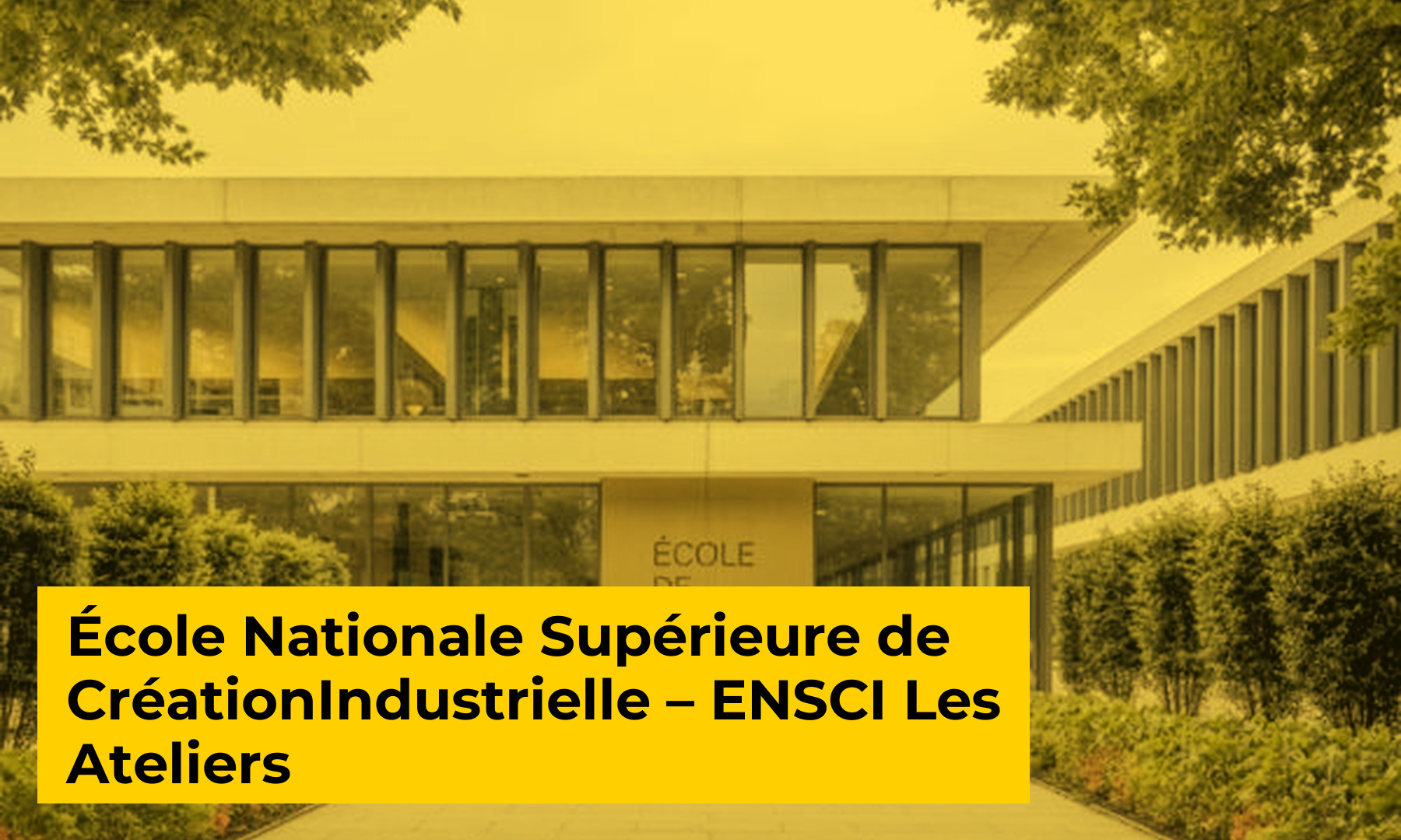 ENSCI – Les Ateliers (École Nationale Supérieure de Création Industrielle)